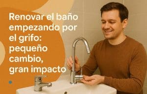 Hombre sonriente instala un grifo moderno en un lavabo, junto a un grifo viejo que será sustituido. A la izquierda, sobre un fondo con formas curvas en tonos cálidos, se muestra el título: “Renovar el baño empezando por el grifo: pequeño cambio, gran impacto”. La escena comunica renovación y mejora estética en el baño con un cambio sencillo.